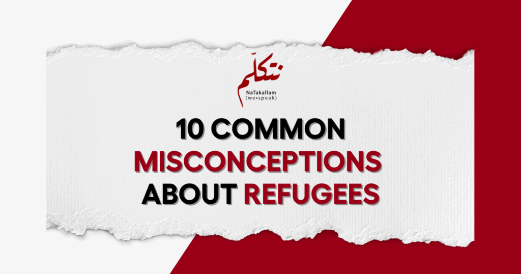 10 Common Misconceptions About Refugees | NaTakallam